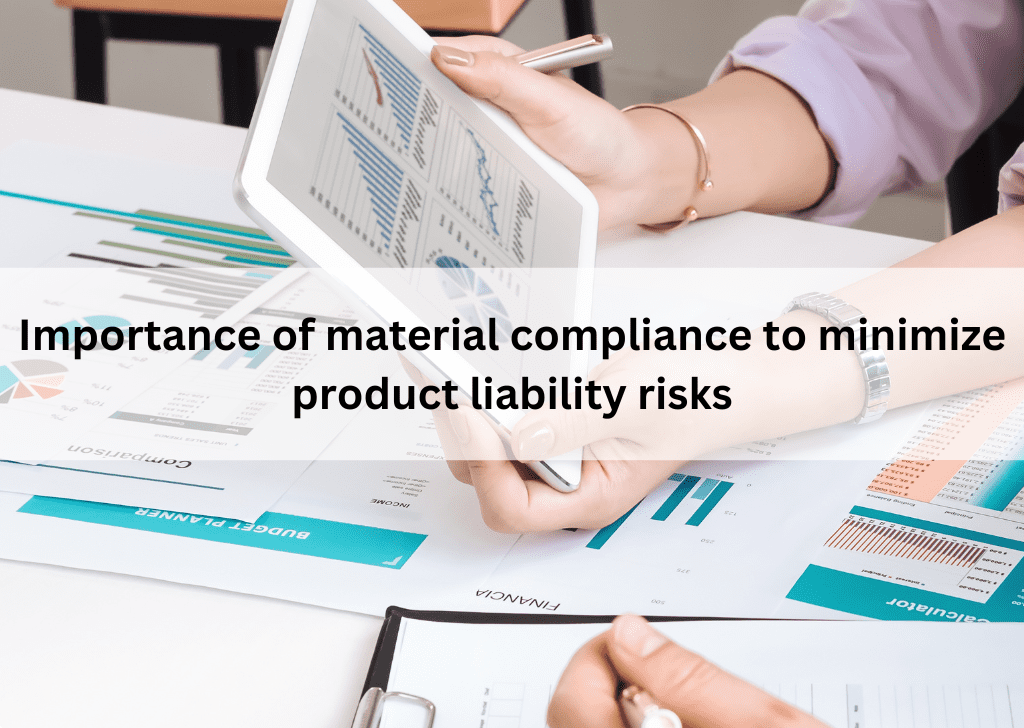 Importance of Material Compliance to Minimize Product Liability Risks