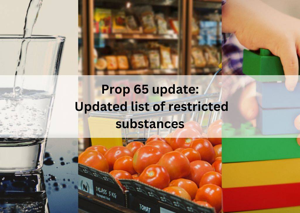Prop 65 update new additions to the list of restricted substances