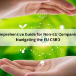 A Comprehensive Guide for Non-EU Companies on Navigating the EU CSRD