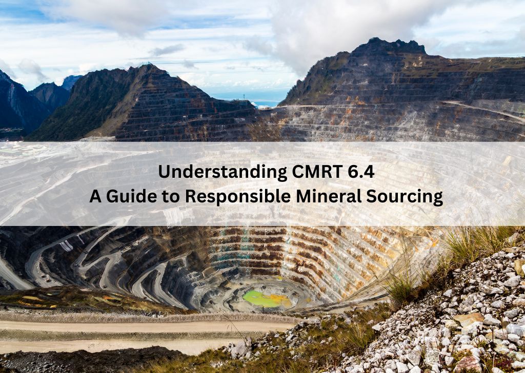 Understanding CMRT 6.4: A Guide to Responsible Mineral Sourcing