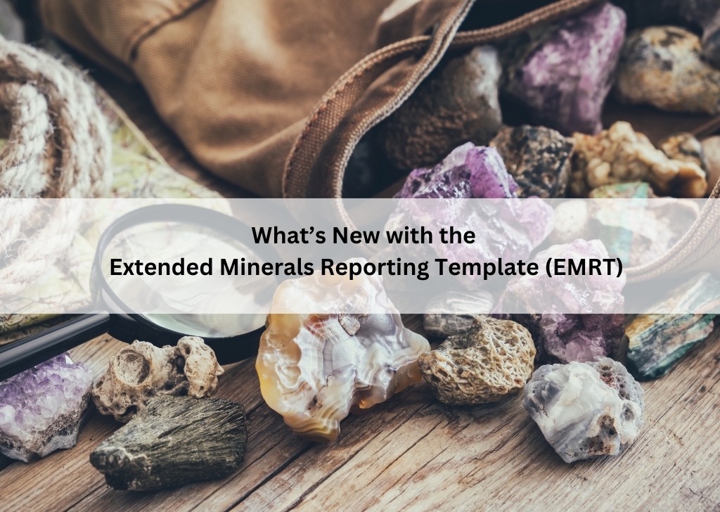 What’s New with the Extended Minerals Reporting Template (EMRT)